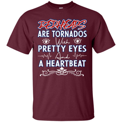 Redheads Are Tornados With Pretty Eyes And A Heartbeat Shirt Maroon