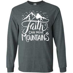 Faith Can Move Mountains Christian Gift ShirtG240 Gildan LS Ultra Cotton T-Shirt