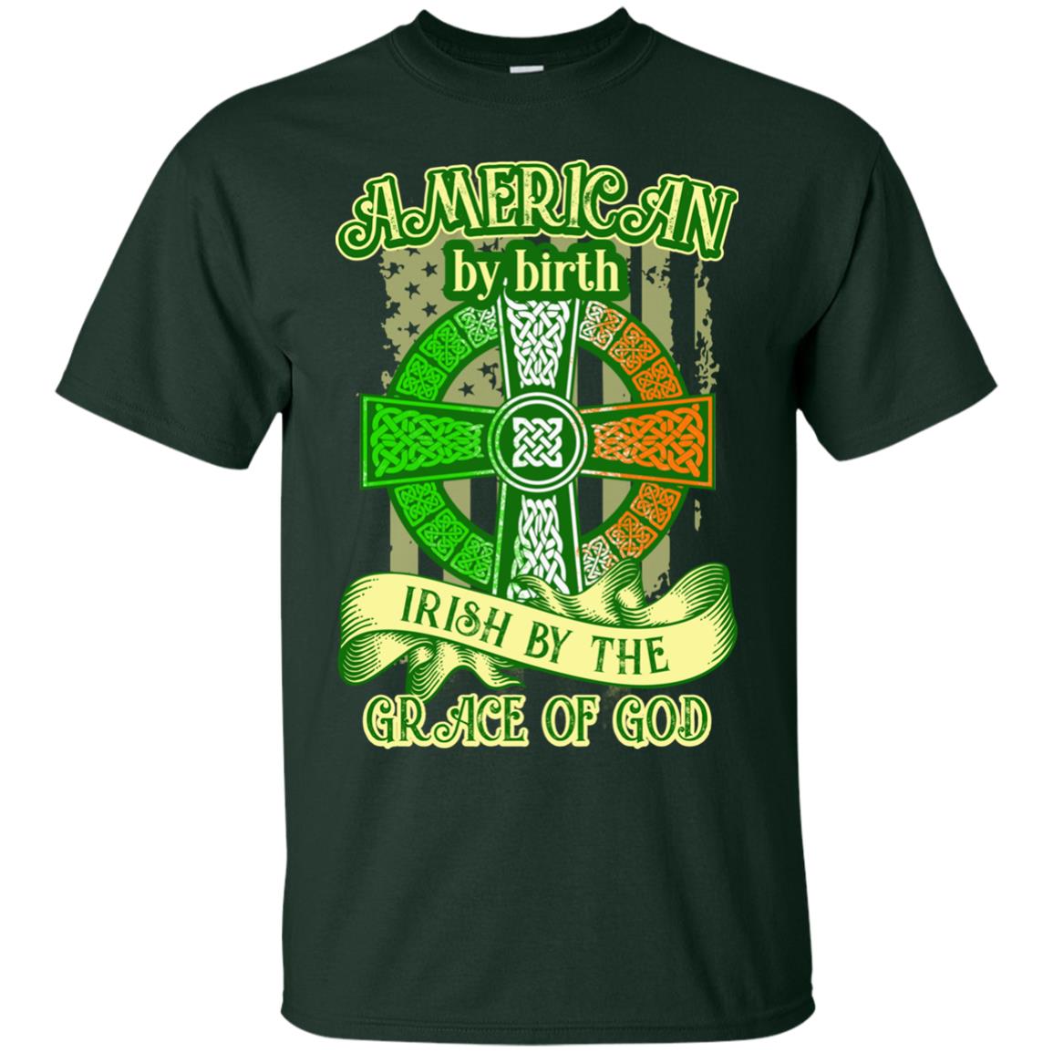 American By Birth Irish By The Grace Of God Shirt Saint Patrick_s Day Forest