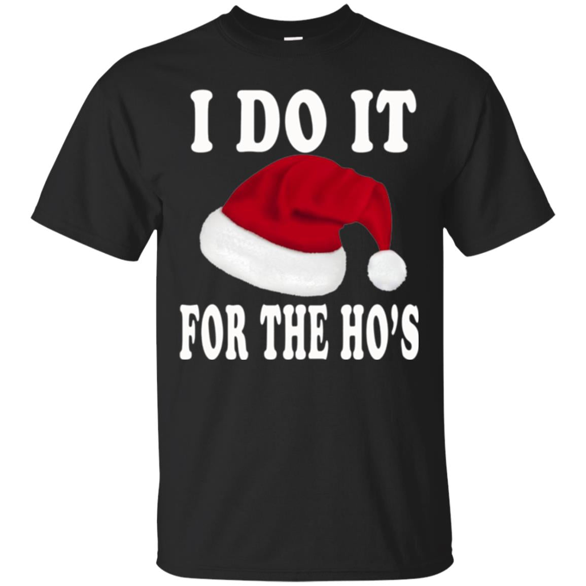 Christmas T-shirt I Do It For The Ho_s Black