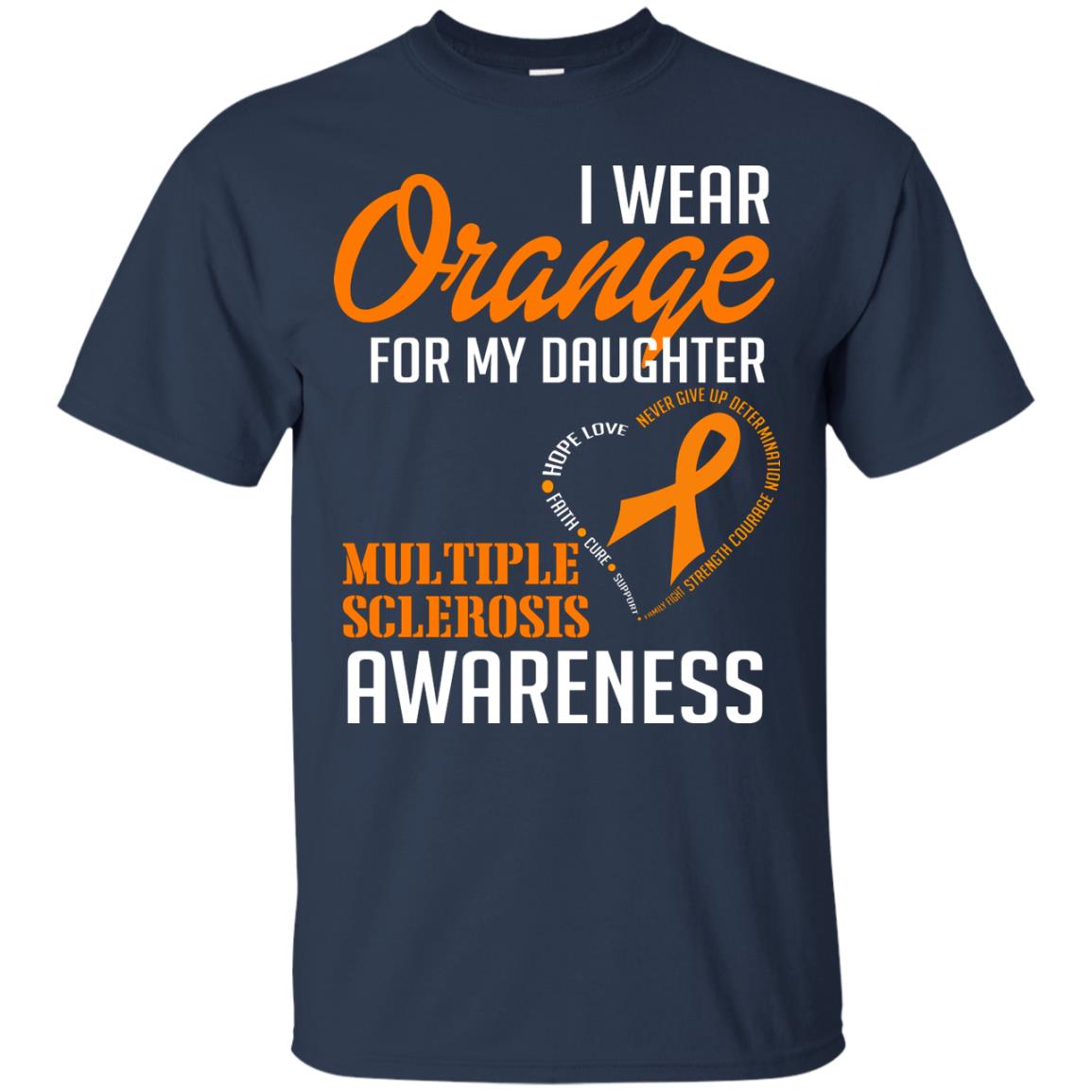 I Wear Orange For My Daughter Multiple Sclerosis Awareness T-shirt Navy
