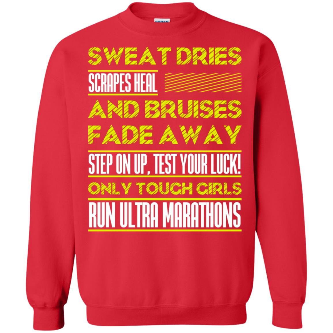 Sweat Dries Scrapes Heal And Bruises Fade Away Step On Up Test Your Luck Only Tough Girls Run Ultra Marathons Red