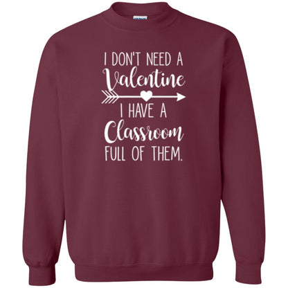 Teacher T-shirt I Don_t Need A Valentine I Have Classroom Full Of Them Maroon