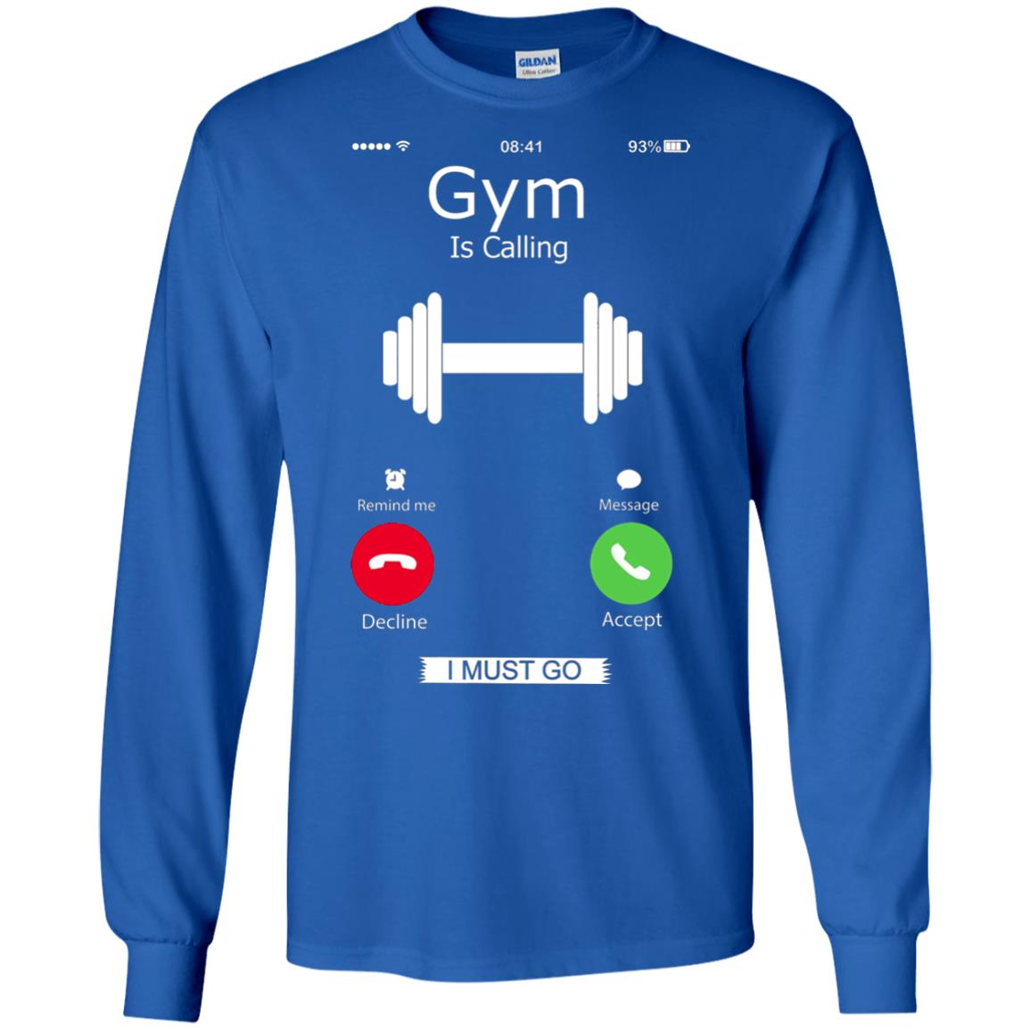 Gym Is Calling I Must Go Funny Gym Shirt Royal