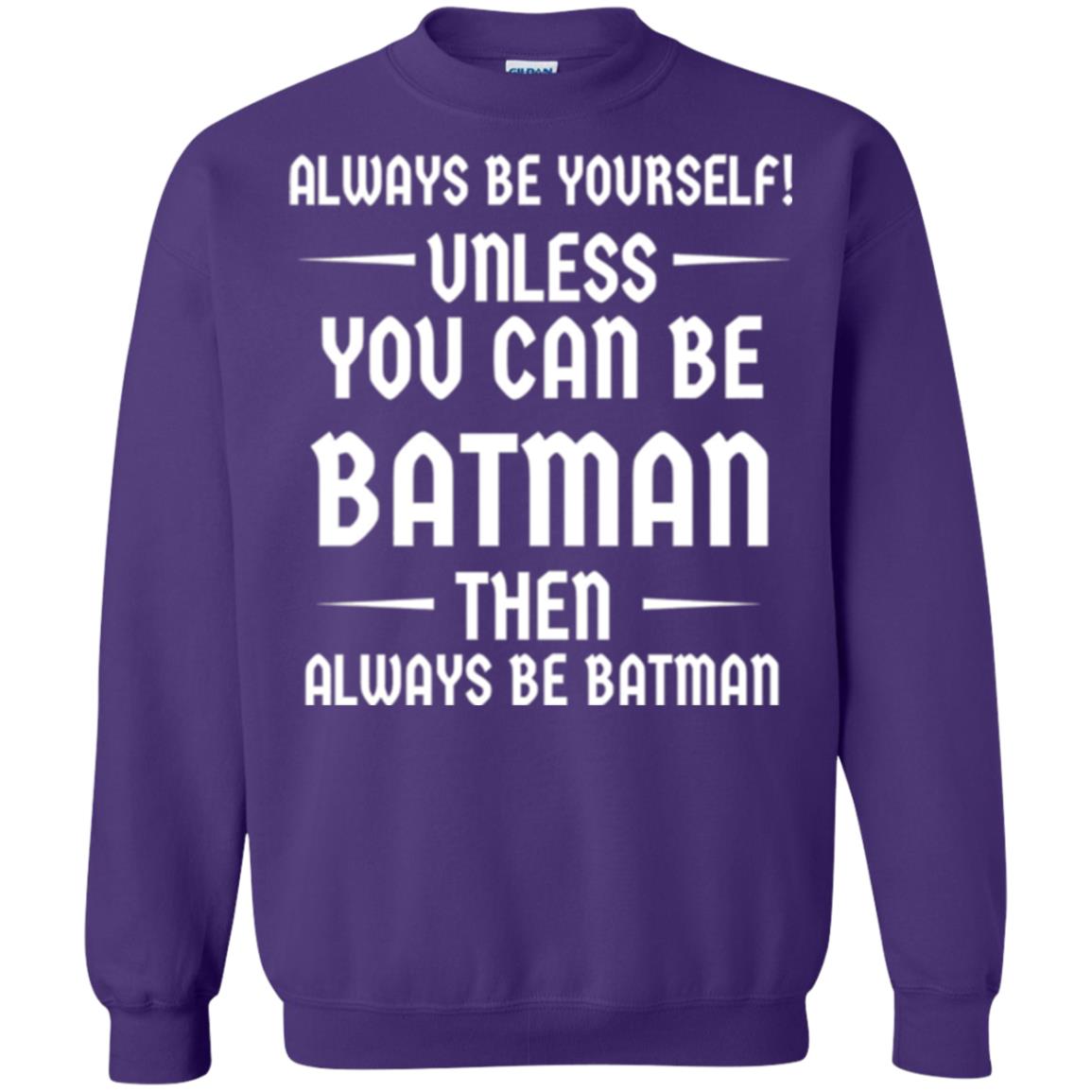 Batman Lovers T-shirt Always Be Yourself Unless You Can Be Batman Purple