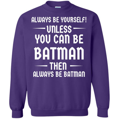 Batman Lovers T-shirt Always Be Yourself Unless You Can Be Batman Purple