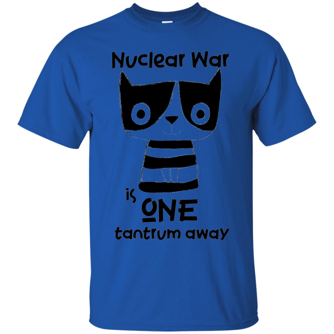 Nuclear War Is One Tantrum Away Graphic T-shirt Royal