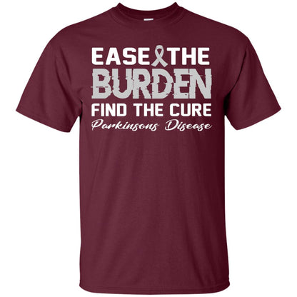 Ease The Burden Find The Cure Parkinson's Awareness T-shirt Maroon