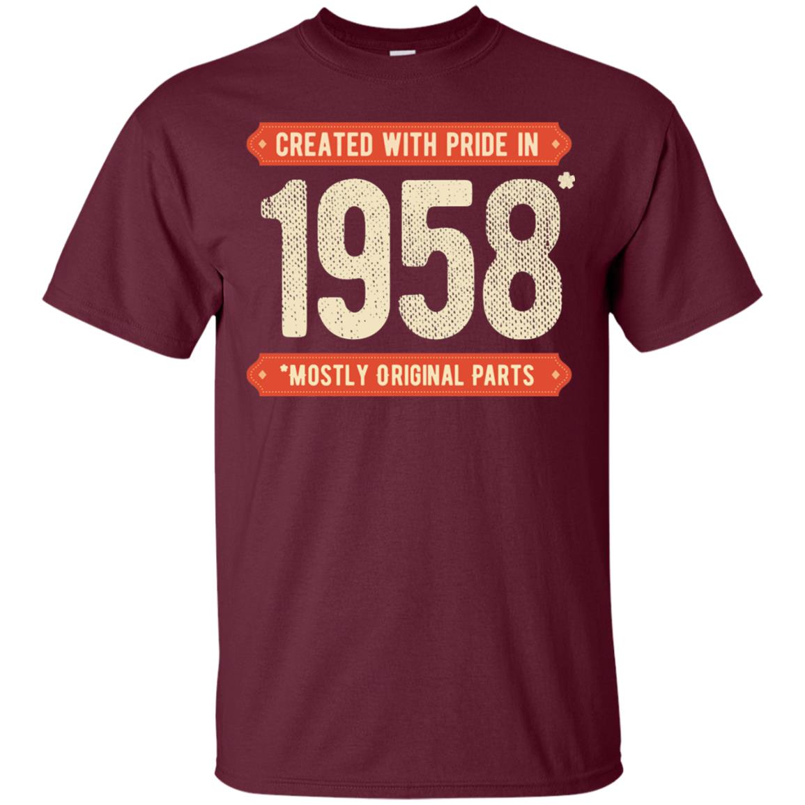 Created With Pride In 1958 Mostly Original Parts 60th Birthday T-shirt Maroon