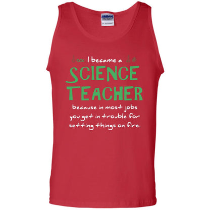 I Became A Science Teacher Because In Most Jobs You Get In Trouble For Setting Things On Fire Red