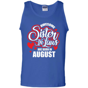 August T-shirt Awesome Sister In Laws Are Born In August