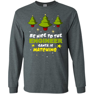 Be Nice To Be Engineer Santa Is Watching X-mas Gift ShirtG240 Gildan LS Ultra Cotton T-Shirt