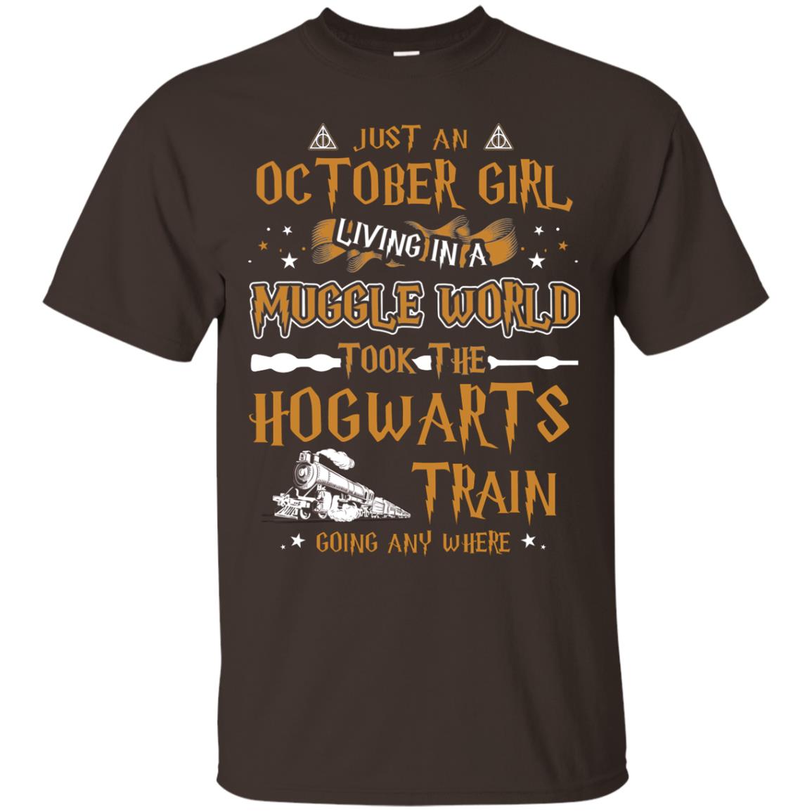 Just An October Girl Living In A Muggle World Took The Hogwarts Train Going Any Where Shirt Dark Chocolate