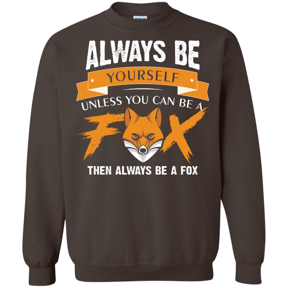Always Be Yourself Unless You Can Be A Fox Gift Shirt For Fox Lover Dark Chocolate