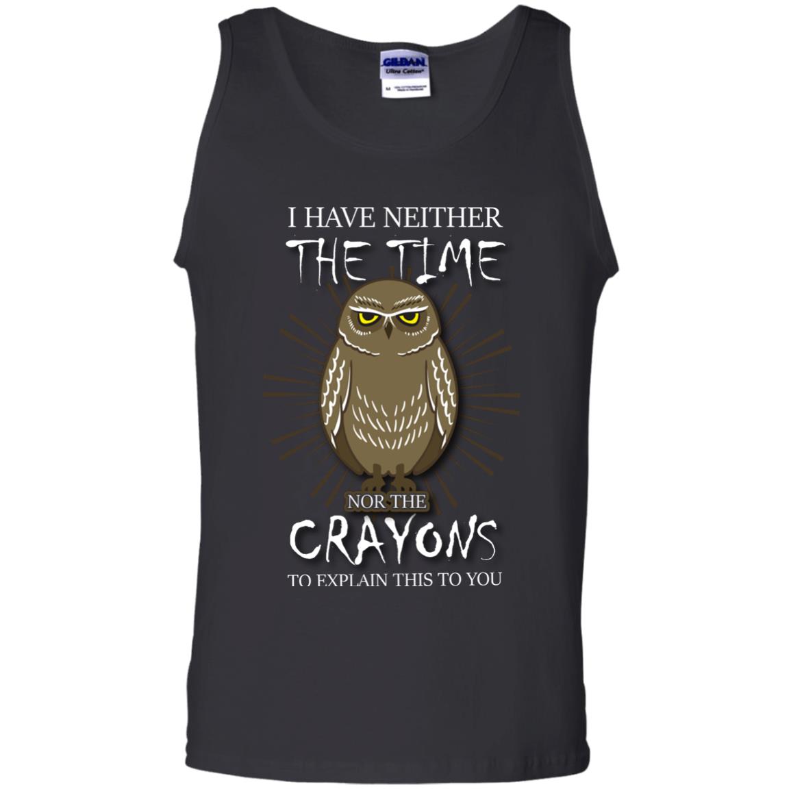 I Have Neither The Time Nor The Crayons Sarcastic T-shirt