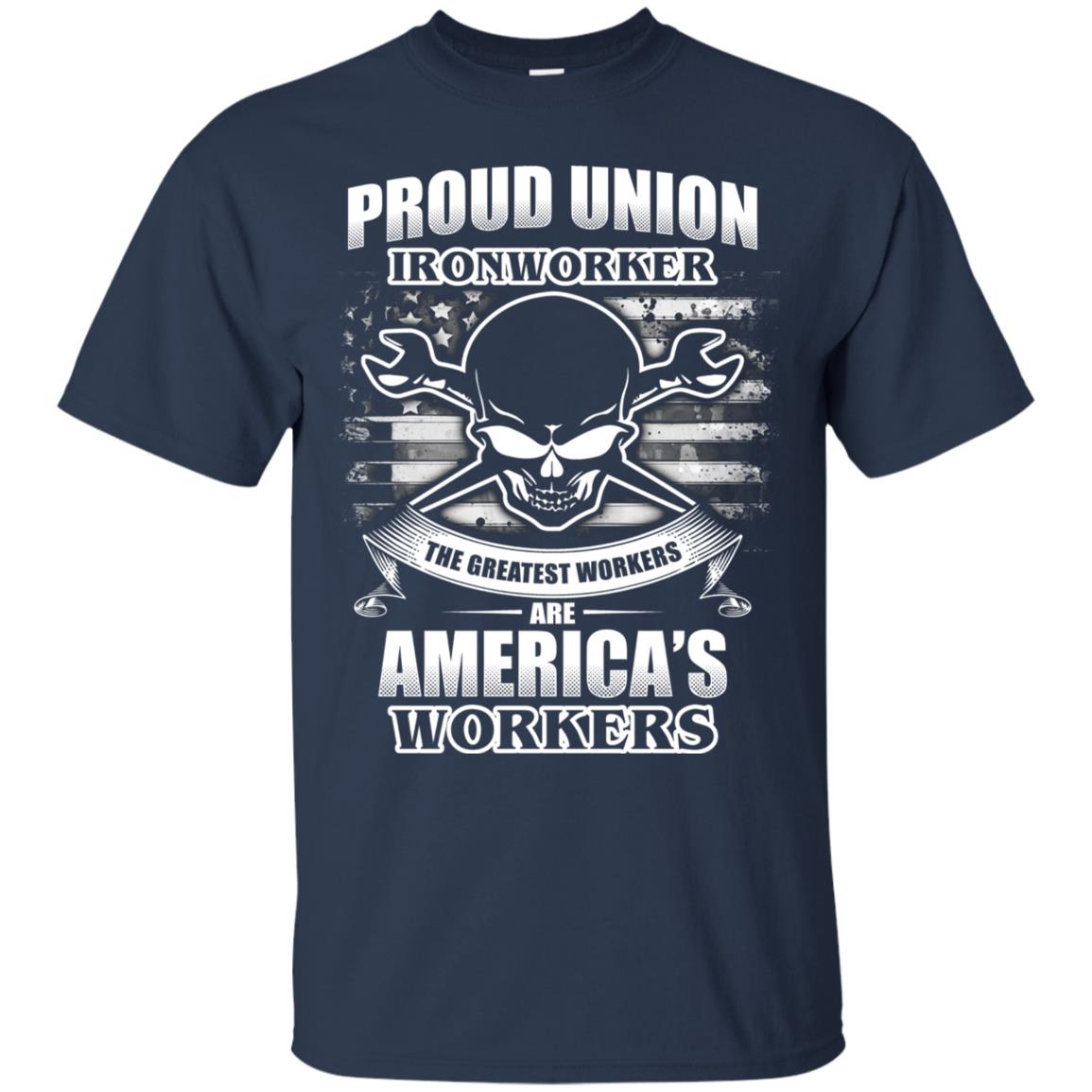 Proud Union Ironworker The Greatest Workers Are America_s Workers T-shirt Navy