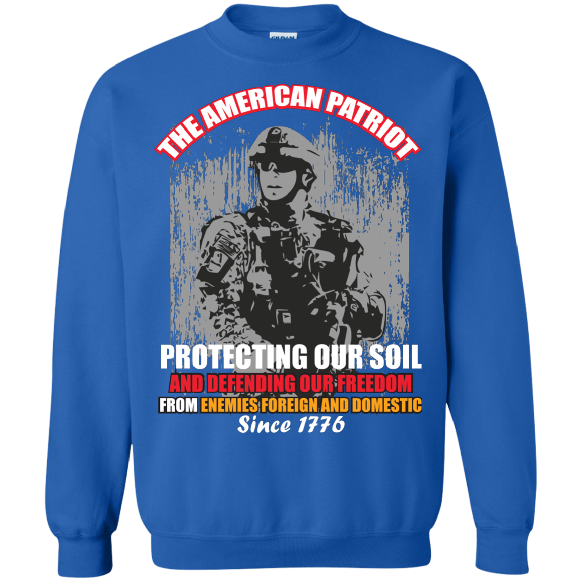 Military T-Shirt The American Patriot Protecting Our Soil And Defending Our Freedom From Enemies Foreign And Domestic Since 1776 Royal