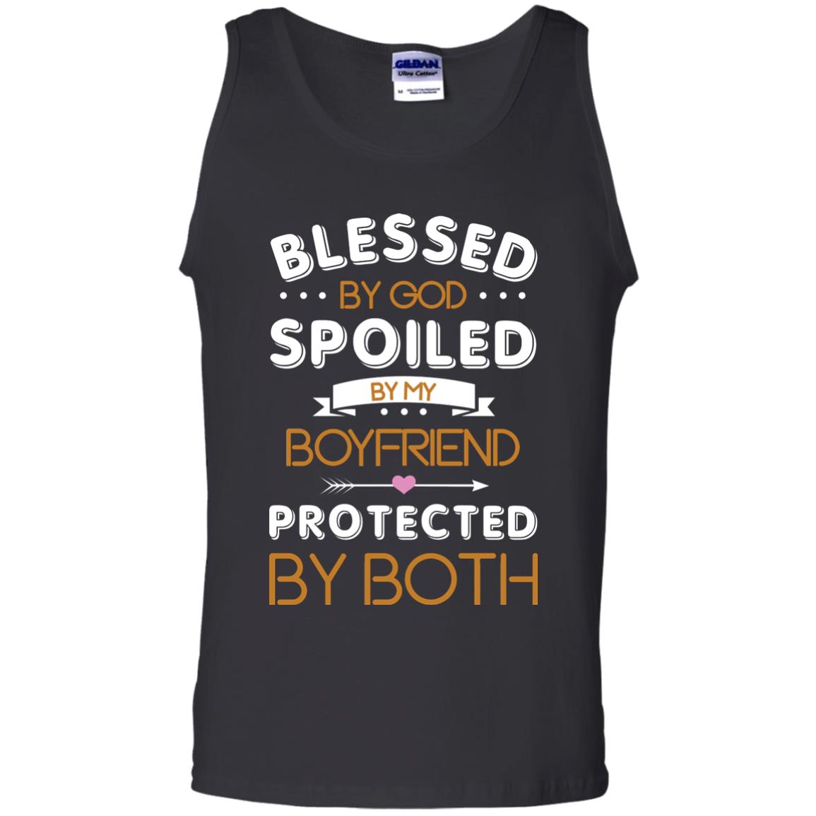 Blessed By God Spoiled By My Boyfriend Protected By  Both ShirtG220 Gildan 100% Cotton Tank Top