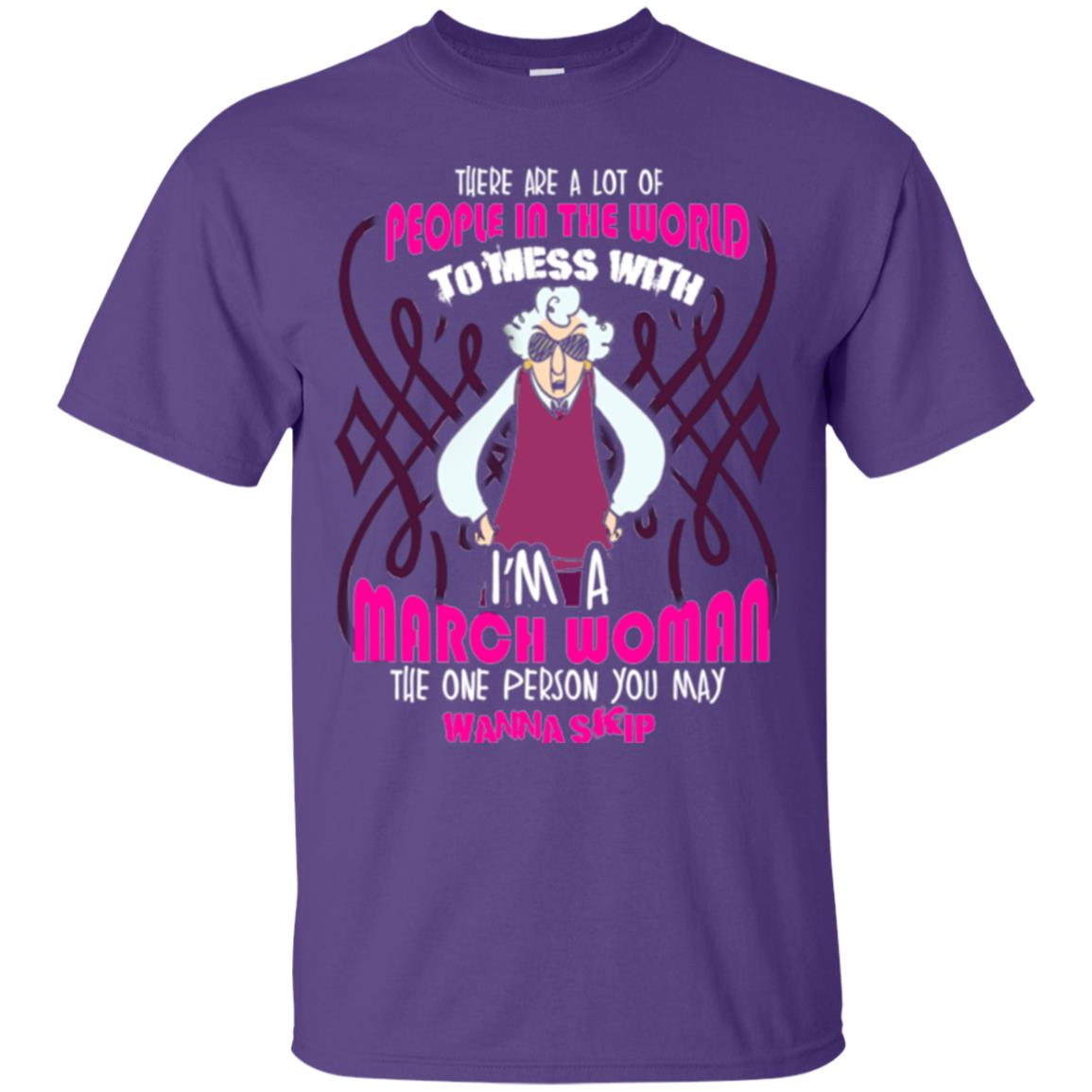 March Woman T-shirt There Are A Lot Of People In The World To Mess With Purple