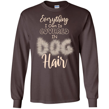 Everything I Own Is Covered In Dog Hair Dog Lovers Shirt Dark Chocolate
