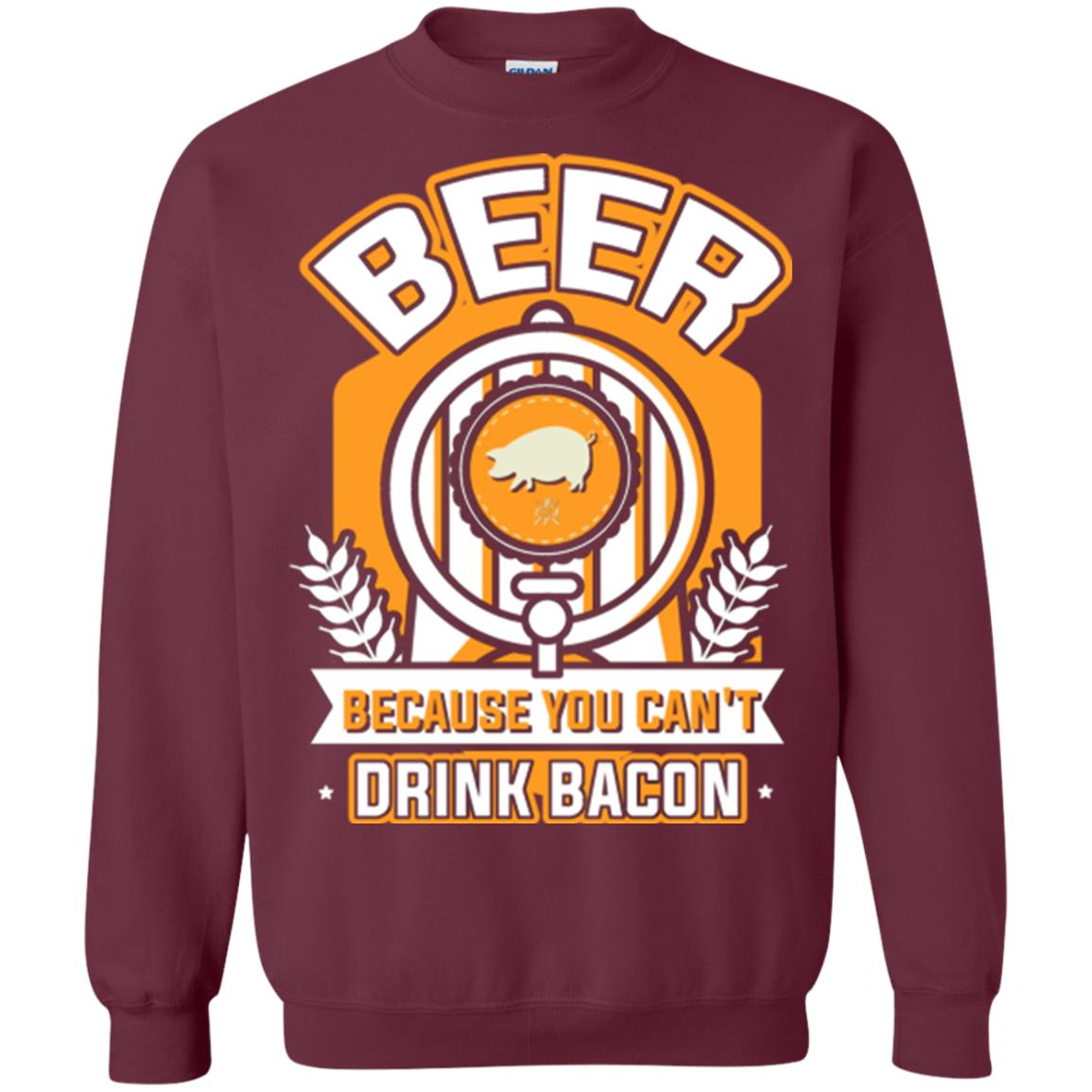 Beer T-shirt Because You Can't Drink Bacon Maroon