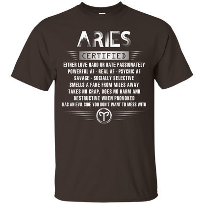 Aries Certified Either Love Hard Or Hate Passionately Powerful Af T-shirt Dark Chocolate