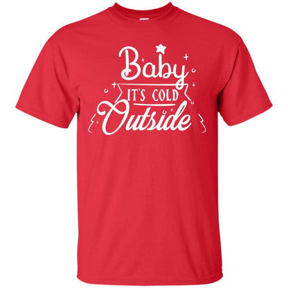 Baby It's Cold Outside X-mas Quote Gift Shirt Red