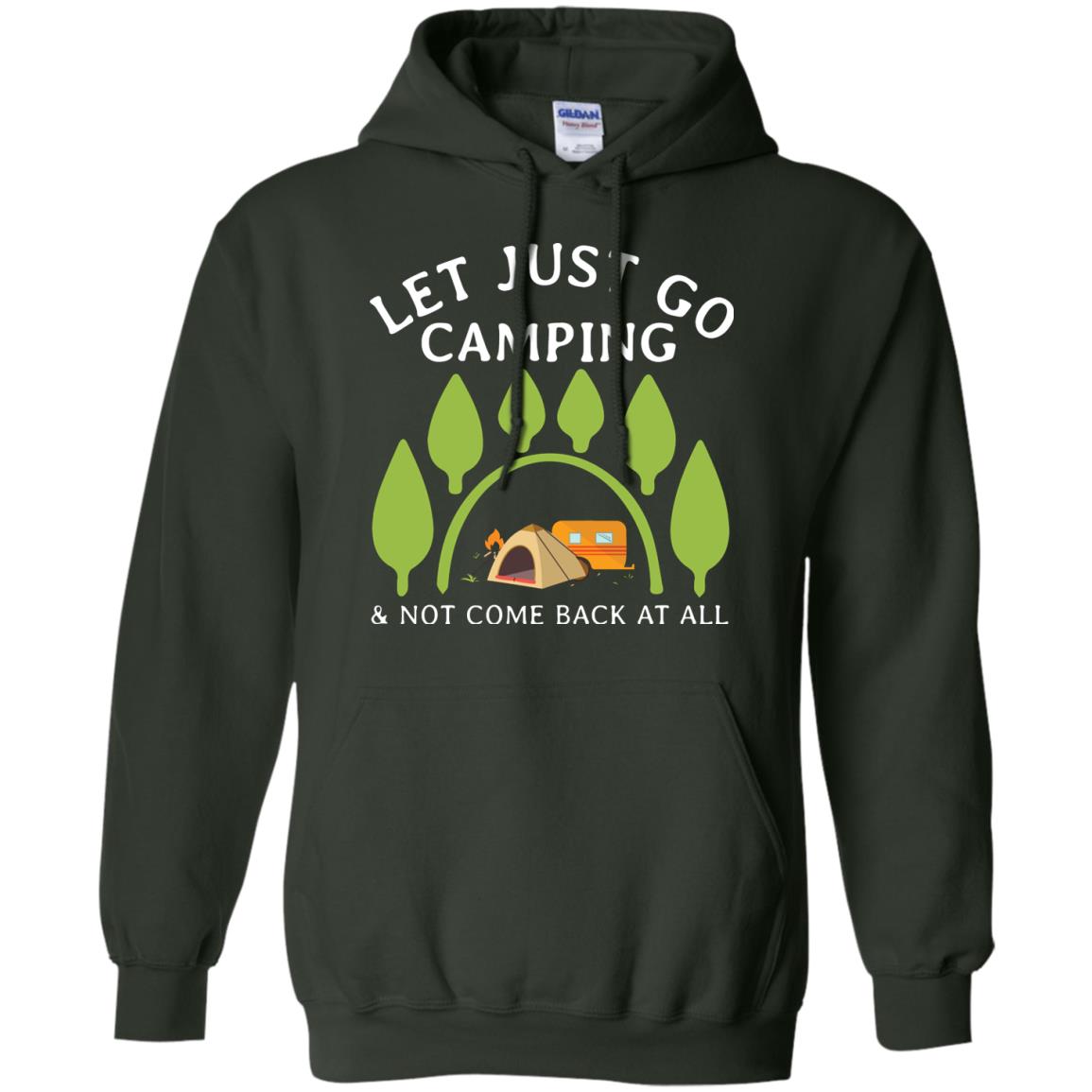 Let Just Go Camping And Not Come Back At All Camper Shirt Forest Green