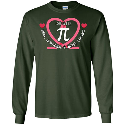 Pi Day T-shirt Love Is Like Pi Real Irrational And Never Ending Forest Green