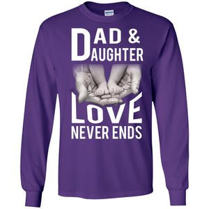 Dad And Daughter Love Never Ends Family T-shirt