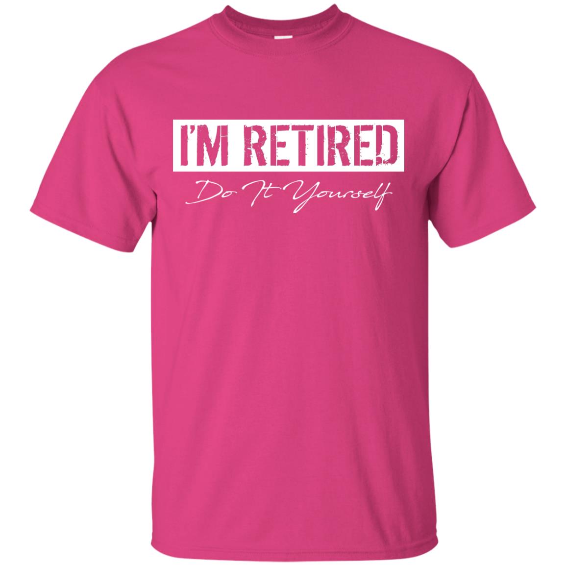 I'm Retired Do It Yourself T-shirt Heliconia