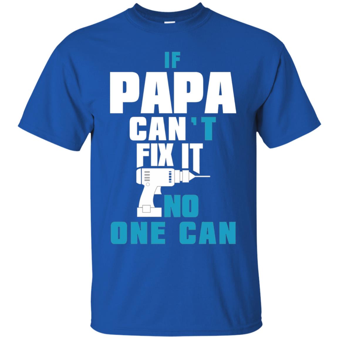 If Papa Can_t Fix It No One Can T-shirt Royal