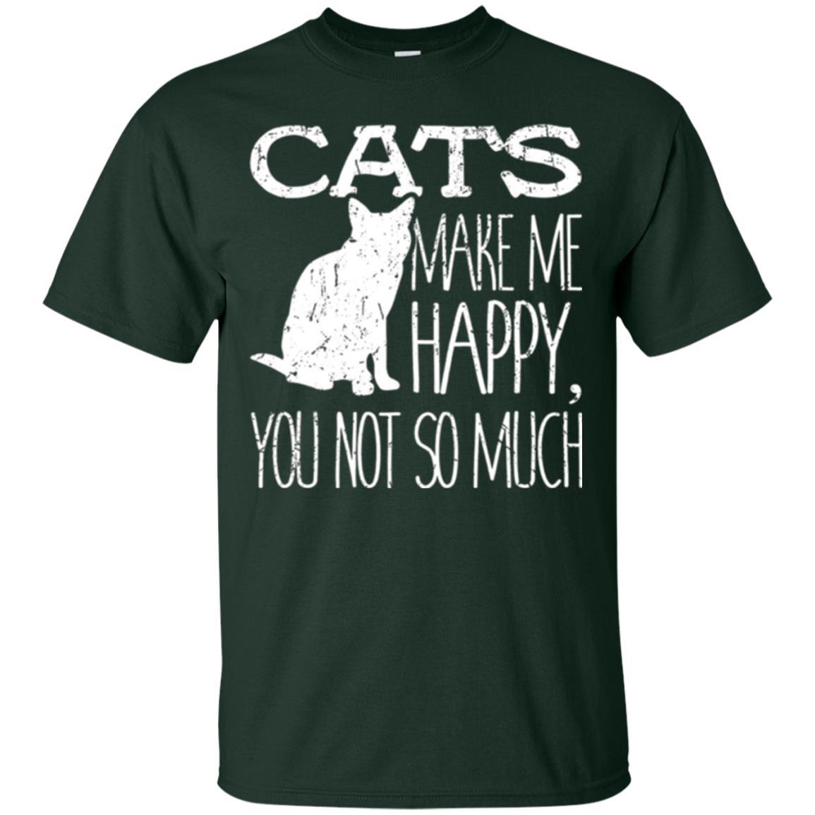 Cat Lover T-shirt Cats Make Me Happy You Not So Much Forest Green