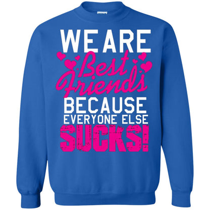We Are Best Friends Because Everyone Else Sucks T-shirt Royal