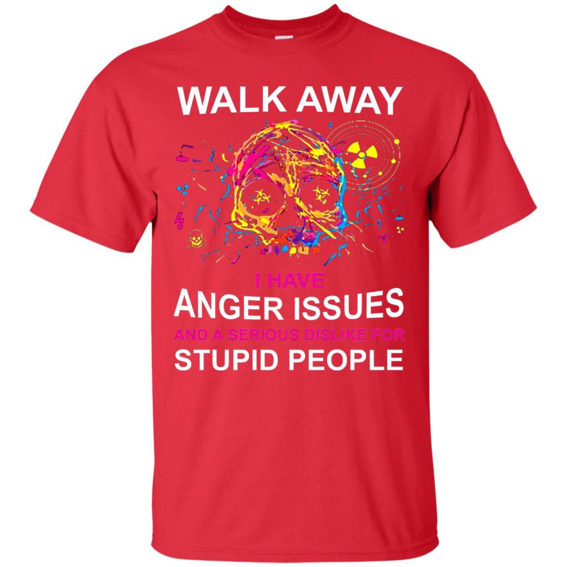 Walk Away I Have Anger Issues And A Serious Dislike T-shirt Red