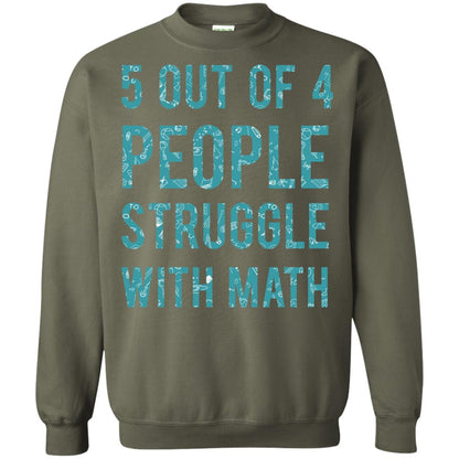 Math T-shirt 5 Out Of 4 People Struggle With Math Military Green