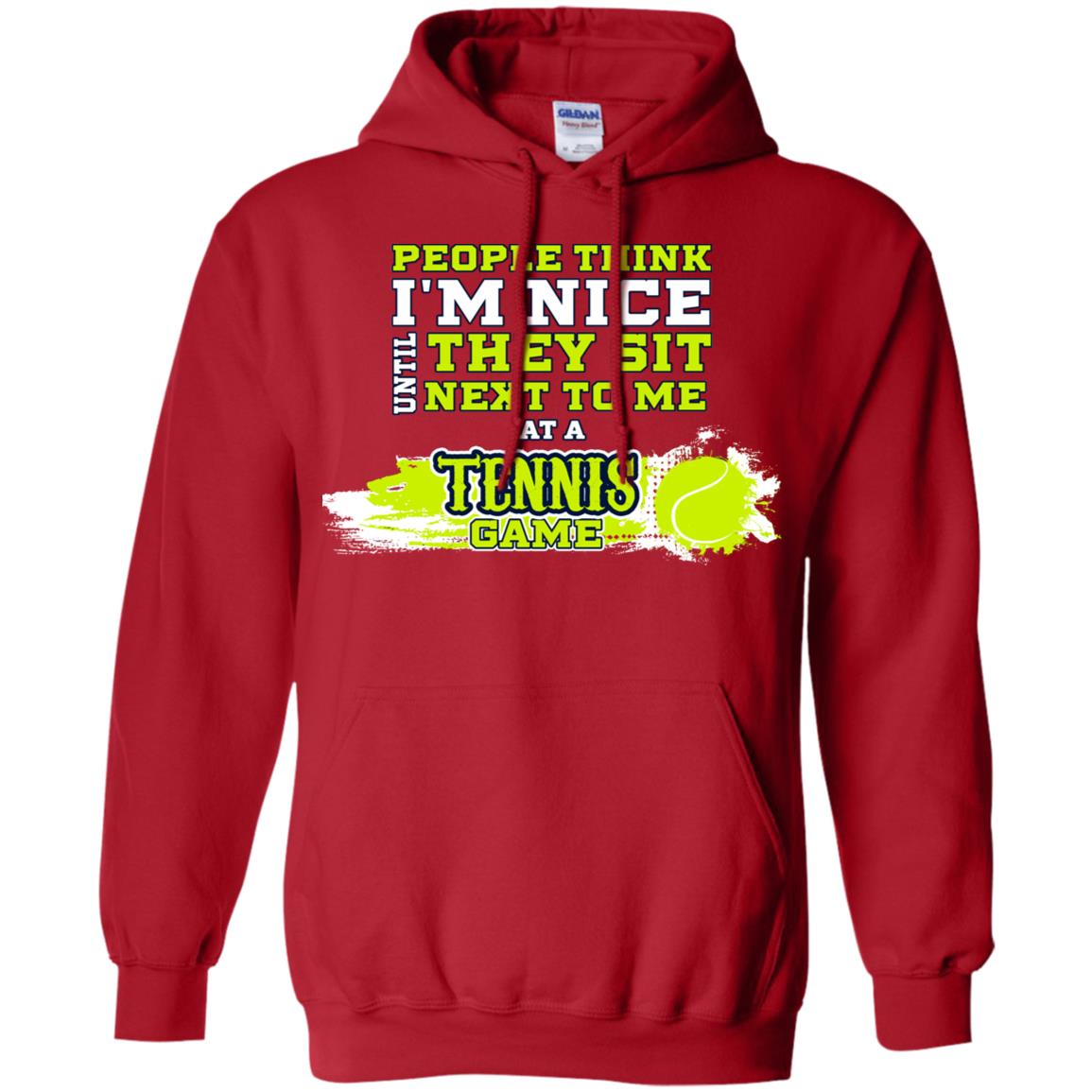 People Think I'm Nice Until They Sit Next To Me At A Tennis Game Shirt For Mens Or Womens Red