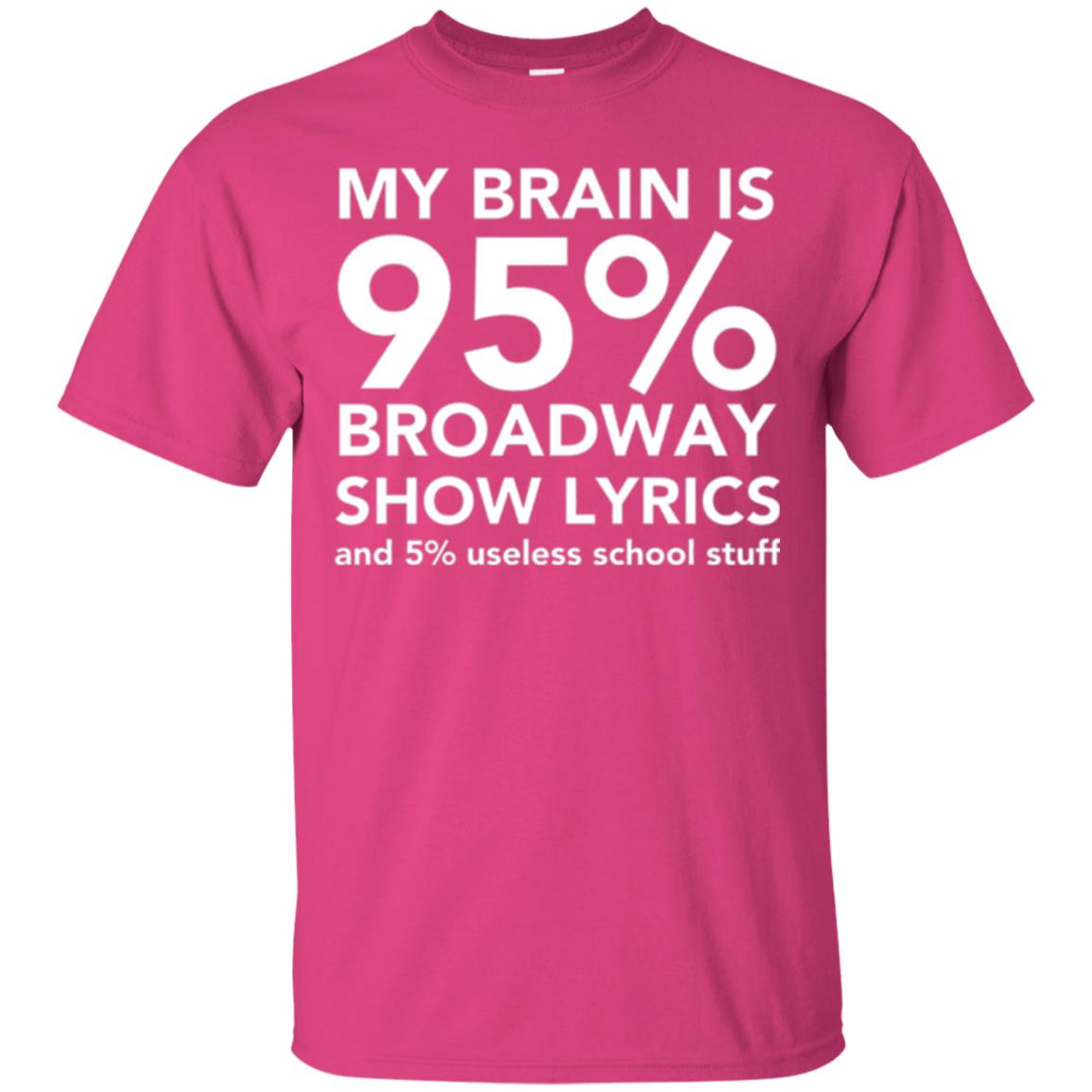 Musical T-shirt My Brain Is 95_ Broadway Show Lyrics And 5_ Useless School Stuff Heliconia