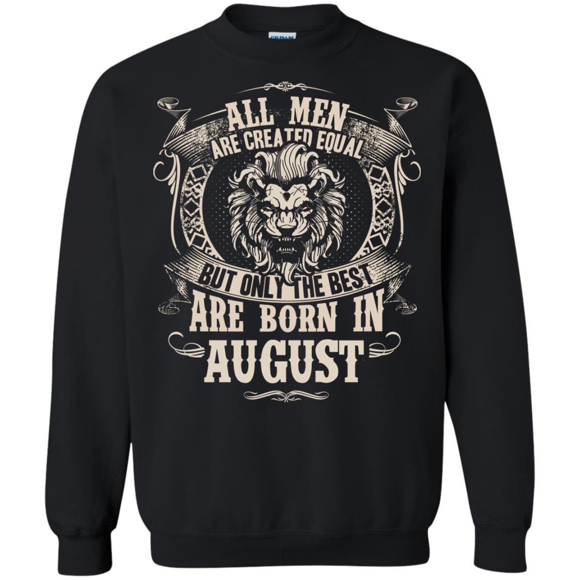 All Men Are Created Equal, But Only The Best Are Born In August T-shirt Black