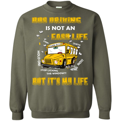 Bus Driving Is Not An Easy Life But Its My Life Shirt Military Green