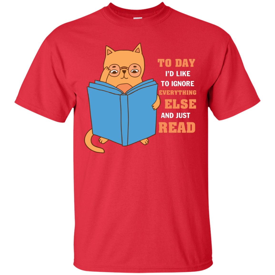 Lifestyle T-Shirt To Day I'd Like To Ignore Everything Else And Just Read Red