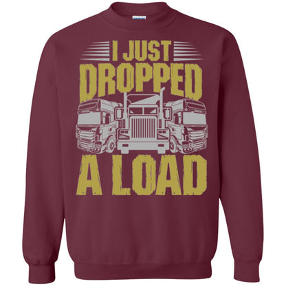 Funny Trucker T-shirt I Just Dropped A Load Maroon
