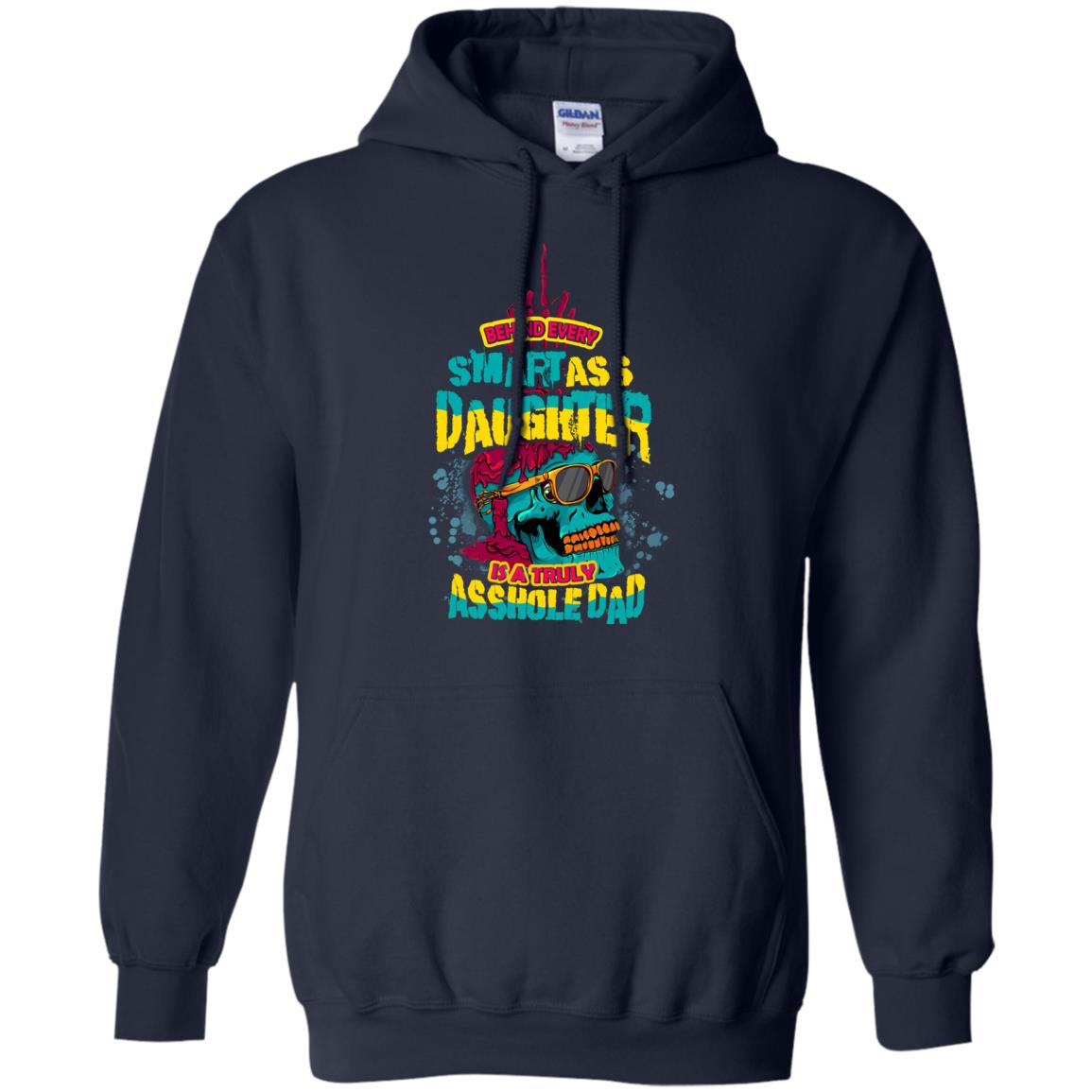 Behind Every Smart Daughter Is A Truly Dad Family Shirt Navy