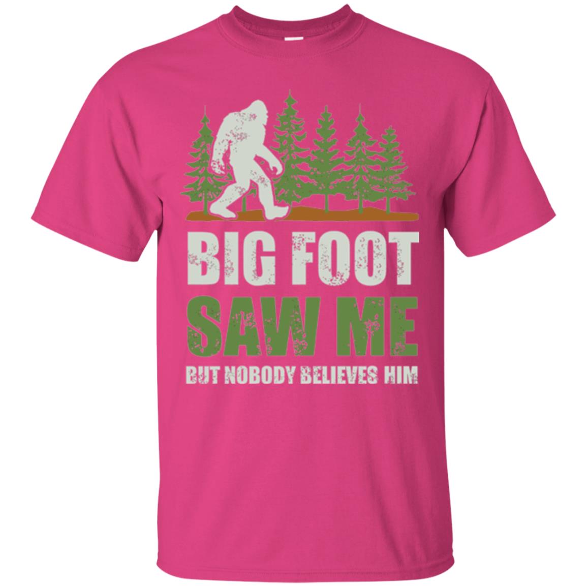Funny Bigfoot T-shirt Bigfoot Saw Me But Nobody Believes Him Heliconia