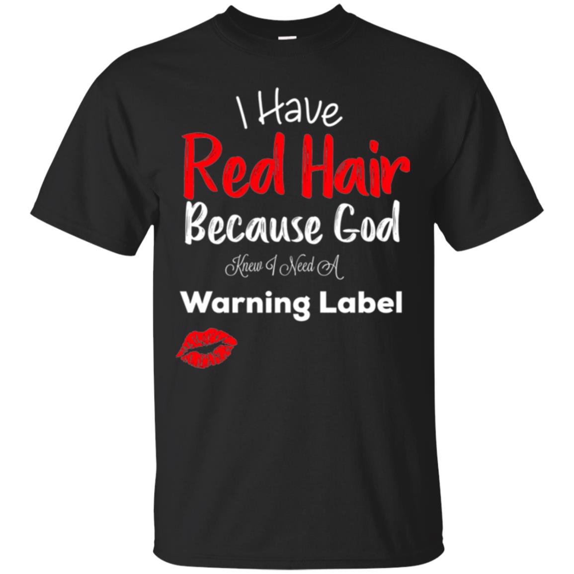 Red Hair T-shirt Because God Knew I Need A Warning Label Black