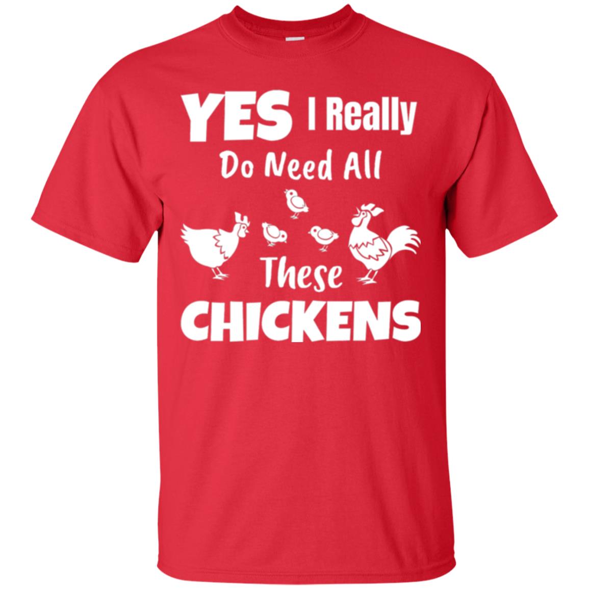 Farmer T-shirt Yes I Really Do Need All These Chickens Red