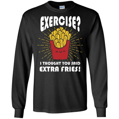 Exercise I Thought You Said Extra Fries Funny Fitness Gift Shirt For Personal Trainer Black