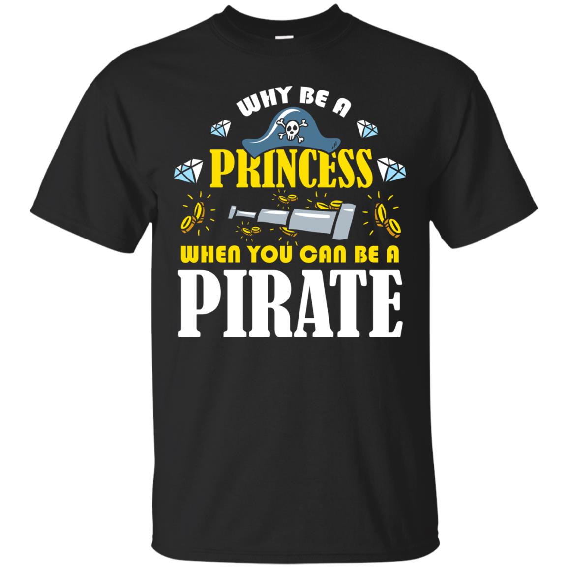 When You Can Be A Pirate Cool Pirate Gift Shirt For Girl Black