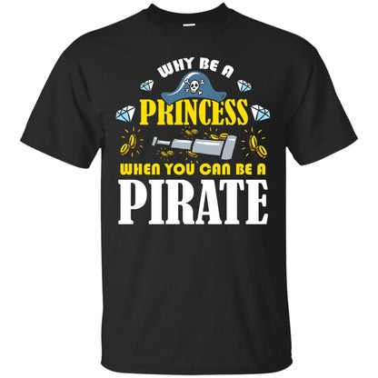 When You Can Be A Pirate Cool Pirate Gift Shirt For Girl Black