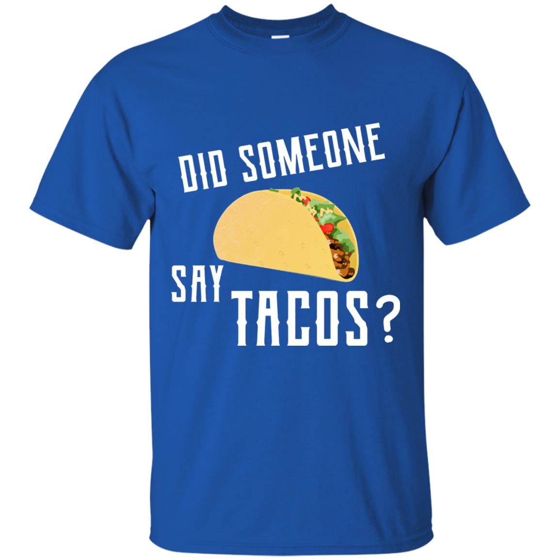 Did Someone Say Tacos Taco Lover T-shirt Royal
